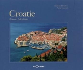 Couverture du livre « Croatie Douceur Adriatique » de S.Pierredeu/ S.Vince aux éditions Georama