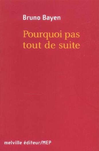 Couverture du livre « Pourquoi pas tout de suite ? » de Bruno Bayen aux éditions Leo Scheer