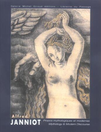 Couverture du livre « Alfred janniot ; propos mythologiques et modernes » de Galerie Michel aux éditions Michel Giraud
