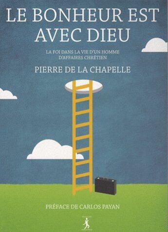 Couverture du livre « Le bonheur est avec Dieu » de P. De La Chapelle aux éditions Premiere Partie