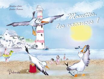 Couverture du livre « Mouettes, les vacances ! » de Geraldine Collet et Caroline Pistinier aux éditions Philomele