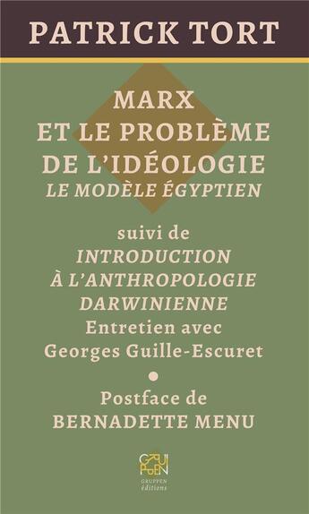 Couverture du livre « Marx et le problème de l'idéologie : le modèle égyptien » de Patrick Tort aux éditions Gruppen