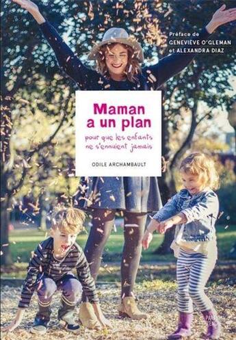 Couverture du livre « Maman a un plan Tome 1 : pour que les enfants ne s'ennuient jamais » de Odile Archambault aux éditions Parfum D'encre Editions