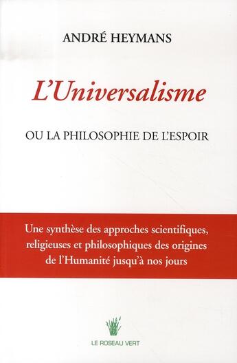 Couverture du livre « L'universalisme ou la philosophie de l'espoir » de Andre Heymans aux éditions Le Roseau Vert