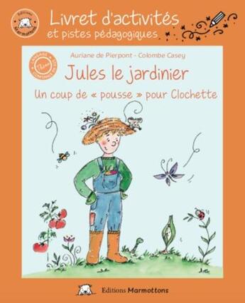 Couverture du livre « Jules le jardinier. livret d'activites. - livret d'activites et pistes pedagogiques. » de De Pierpont/Casey aux éditions Editions Marmottons