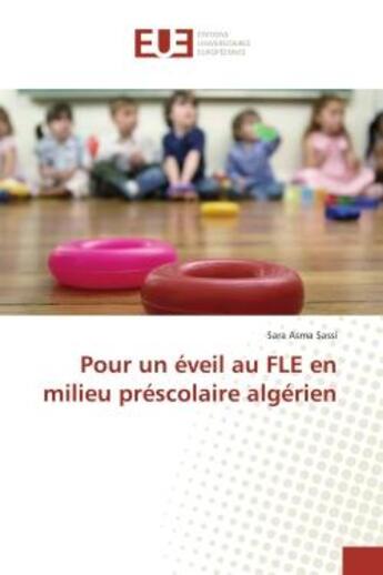 Couverture du livre « Pour un eveil au FLe en milieu prescolaire algerien » de Sara Sassi aux éditions Editions Universitaires Europeennes