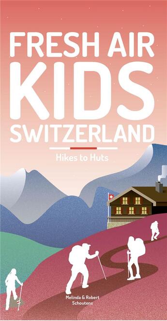 Couverture du livre « Fresh air kids switzerland 2 - hikes to huts » de Schoutens aux éditions Helvetiq