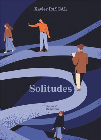 Couverture du livre « Solitudes » de Xavier Pascal aux éditions Baudelaire