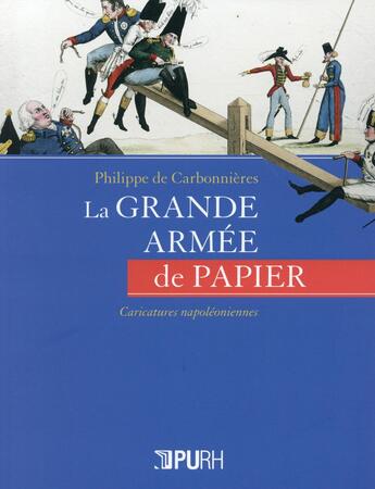 Couverture du livre « La grande armee de papier - caricatures napoleoniennes » de Carbonnieres P D. aux éditions Pu De Rouen