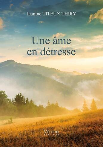 Couverture du livre « Une âme en détresse » de Jeanine Titeux Thiry aux éditions Verone