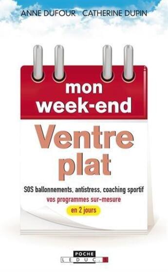 Couverture du livre « Mon week-end ventre plat ; SOS ballonnements, antistress, coaching sportif, vos programmes sur-mesure en 2 jours » de Anne Dufour et Catherine Dupin aux éditions Leduc