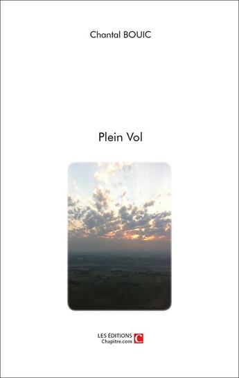 Couverture du livre « Plein Vol » de Chantal Bouic aux éditions Chapitre.com