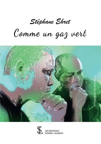 Couverture du livre « Comme un gaz vert » de Stephane Ehret aux éditions Sydney Laurent