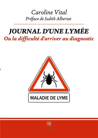 Couverture du livre « Journal d'une lymée : ou la difficulté d'arriver au diagnostic » de Caroline Vital aux éditions Le Lys Bleu