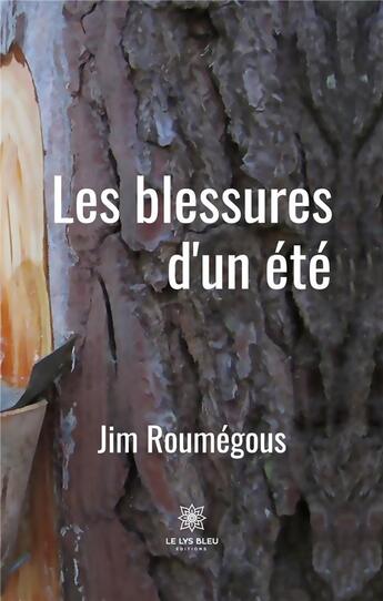 Couverture du livre « Les blessures d'un été » de Roumegous Jim aux éditions Le Lys Bleu