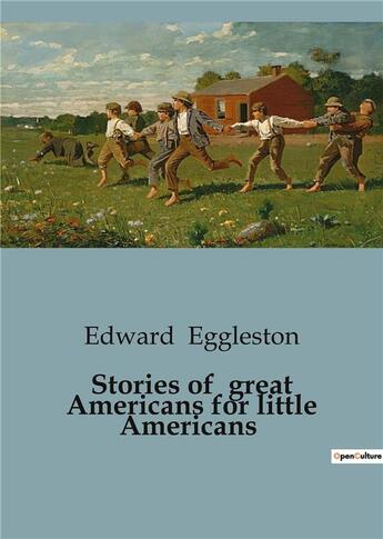 Couverture du livre « Stories of great americans for little americans » de Eggleston Edward aux éditions Culturea