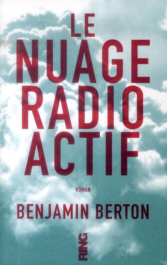 Couverture du livre « Le nuage radioactif » de Berton/Cannon aux éditions Ring