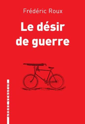 Couverture du livre « Le désir de guerre » de Frederic Roux aux éditions L'arbre Vengeur