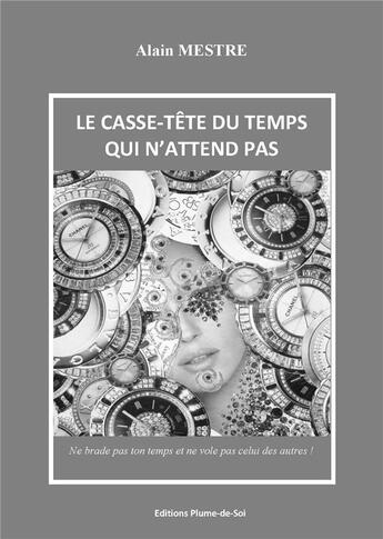 Couverture du livre « Le casse-tête du temps qui n'attend pas » de Alain Mestre aux éditions Plume-de-soi