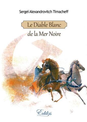 Couverture du livre « Le diable blanc de la mer noire » de Sergei Alexandrovitch Timacheff aux éditions Edilys