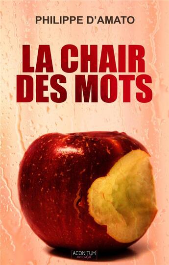 Couverture du livre « La chair des mots » de D'Amato Philipp aux éditions Aconitum