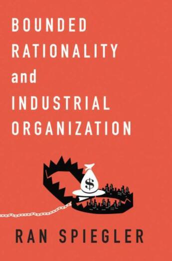 Couverture du livre « Bounded Rationality and Industrial Organization » de Spiegler Ran aux éditions Oxford University Press Usa