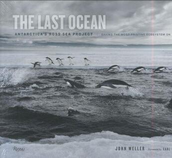 Couverture du livre « THE LAST OCEAN: ANTARTICA'S ROSS SEA PROJECT - SAVING THE MOST PRISTINE ECOSYSTEM ON EARTH » de John Weller aux éditions Rizzoli