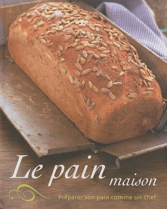 Couverture du livre « Le pain maison ; préparez son pain comme un chef ! » de  aux éditions Parragon