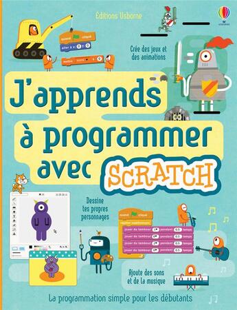 Couverture du livre « J'apprends à programmer avec Scratch » de Jonathan Melmoth et Louie Stowell et Rosie Dickins et Shaw Nielsen aux éditions Usborne