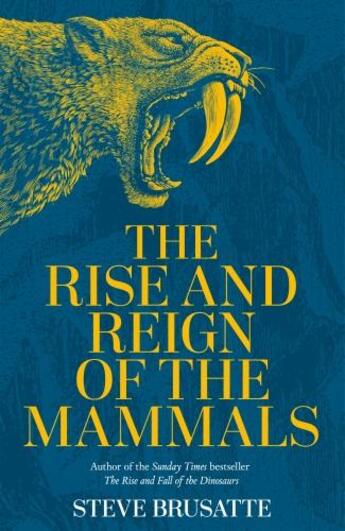 Couverture du livre « THE RISE AND REIGN OF THE MAMMALS - A NEW HISTORY, FROM THE SHADOW OF THE DINOSAURS TO US » de Steve Brusatte aux éditions Picador Uk