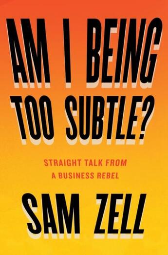 Couverture du livre « AM I BEING TOO SUBTLE? - STRAIGHT TALK FROM A BUSINESS REBEL » de Sam Zell aux éditions Portfolio