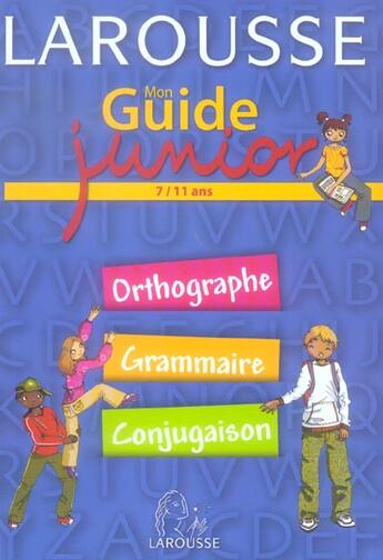 Couverture du livre « Mon Guide Junior ; Orthographe, Grammaire, Conjugaison » de V Bourhis et S Lelievre aux éditions Larousse