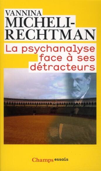 Couverture du livre « La psychanalyse face à ses détracteurs » de Vannina Micheli-Rechtman aux éditions Flammarion