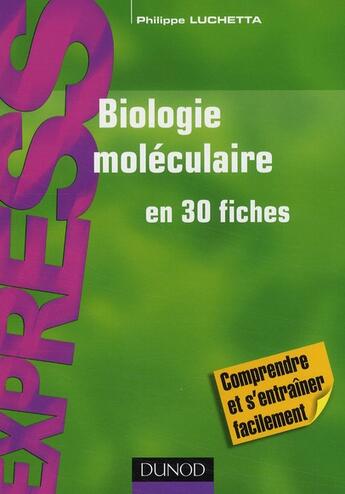 Couverture du livre « Biologie moléculaire en 30 fiches » de Philippe Luchetta aux éditions Dunod