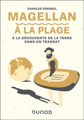 Couverture du livre « Magellan à la plage : À la découverte de la Terre dans un transat » de Charles Frankel aux éditions Dunod