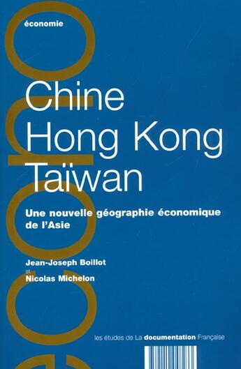 Couverture du livre « Chine hong-kong taiwan ; nouveaux poles de croissance en asie » de Jean-Joseph Boillot et Nicolas Michelon aux éditions Documentation Francaise