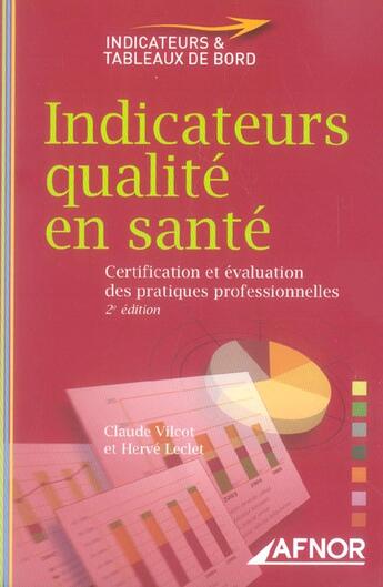 Couverture du livre « Indicateurs De Qualite En Sante ; Certification Et Evolution Des Pratiques Professionnelles (2e Edition) » de Herve Leclet et Claude Vilcot aux éditions Afnor