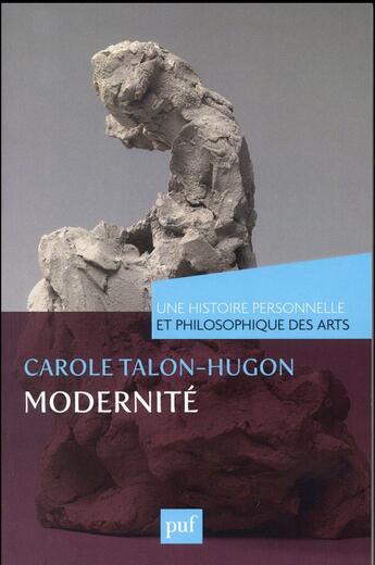 Couverture du livre « Modernité » de Carole Talon-Hugon aux éditions Puf