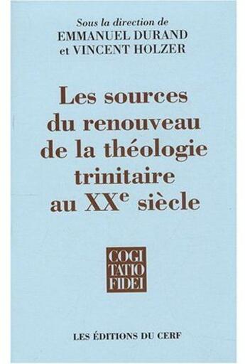 Couverture du livre « Les sources du renouveau de la théologie trinitaire au XXe siècle » de Emmanuel Durand aux éditions Cerf