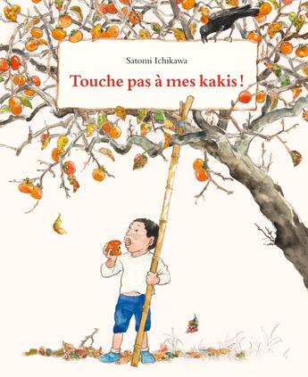 Couverture du livre « Touche pas à mes kakis ! » de Satomi Ichikawa aux éditions Ecole Des Loisirs