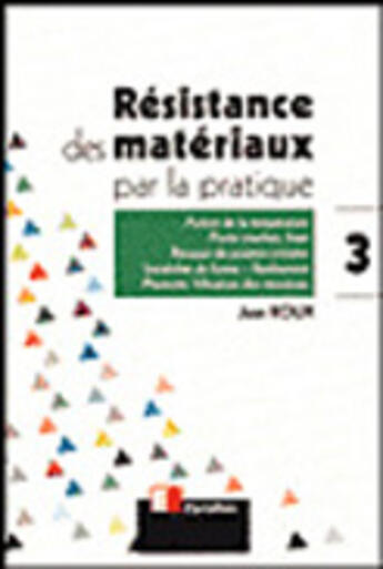 Couverture du livre « Résistance des matériaux par la pratique - Tome 3 : Action de la température, Ponts courbes - biais, réseaux de poutres croisées, instabilité de forme - flambement, Plasticité, Vibration des structures. » de Jean Roux aux éditions Eyrolles