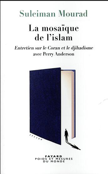 Couverture du livre « La mosaique de l'Islam » de Suleiman Mourad et Perry Anderson aux éditions Fayard