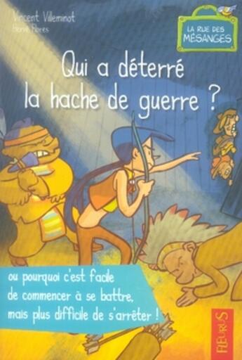 Couverture du livre « Qui a déterré la hache de guerre ? ou pourquoi c'est facile de commencer à se battre mais plus difficile de s'arrêter » de Villeminot/Flores aux éditions Fleurus