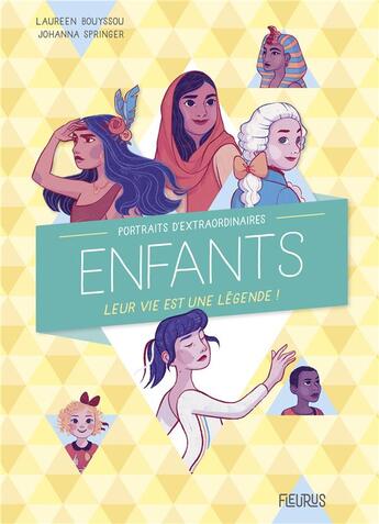 Couverture du livre « Portraits déextraordinaires enfants ; leur vie est une légende ! » de Laureen Bouyssou et Johanna Springer aux éditions Fleurus