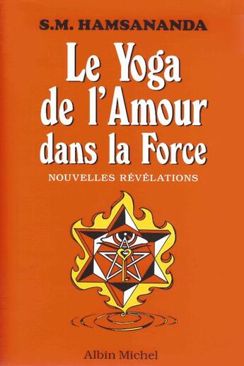 Couverture du livre « Le yoga de amour dans la force ; nouvelles révélations » de S. Hamsah Manarah aux éditions Mandarom