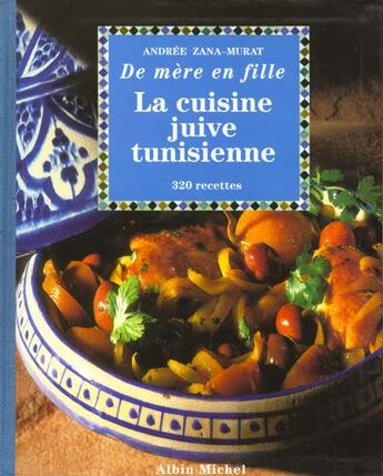 Couverture du livre « La cuisine juive tunisienne ; 320 recettes » de Andree Zana Murat aux éditions Albin Michel