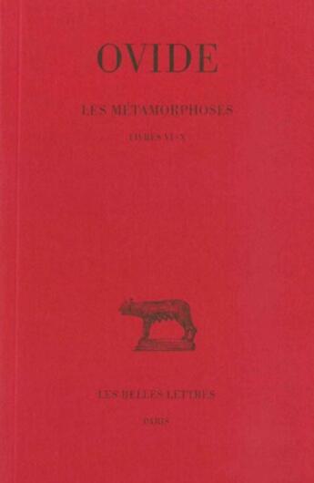 Couverture du livre « Les Métamorphoses. Tome II : Livres VI-X » de Ovide aux éditions Belles Lettres