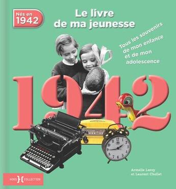 Couverture du livre « 1942 ; le livre de ma jeunesse » de Leroy Armelle et Laurent Chollet aux éditions Hors Collection