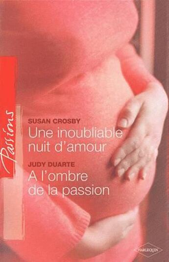 Couverture du livre « Une inoubliable nuit d'amour ; à l'ombre de la passion » de Crosby Susan et Judy Duarte aux éditions Harlequin