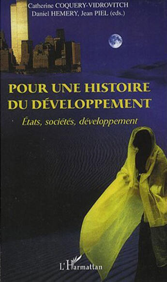 Couverture du livre « Pour une histoire du développement ; états, sociétés, développement » de Catherine Coquery-Vidrovitch et Daniel Hemery et Jean Piel aux éditions L'harmattan